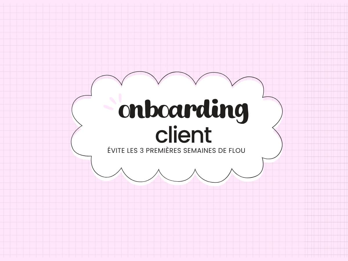 Onboarding client : le process qui évite les 3 premières semaines de flou